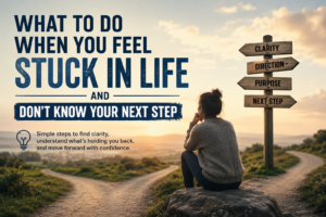 what to do when you feel stuck in life